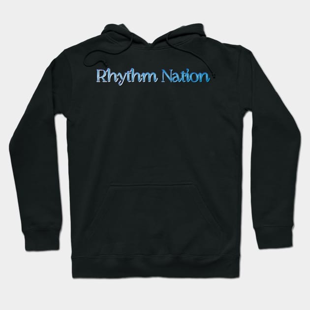 rhythm nation Hoodie by JuaraPasti